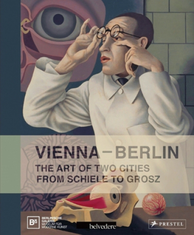 Bécs - Berlin. Két nagyváros művészete. Schiele-től Grosz-ig.